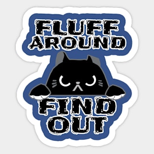 Fluff Around Find Out Sticker